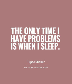 Sleep Quotes Tupac Shakur Quotes