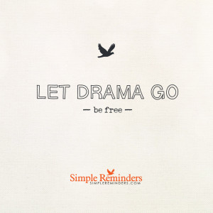 Let drama go by Simple Reminders with article by Steve Maraboli