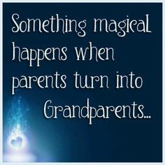 Something magical happens when parents turn into Grandparents More