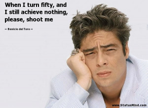... nothing, please, shoot me - Benicio del Toro Quotes - StatusMind.com