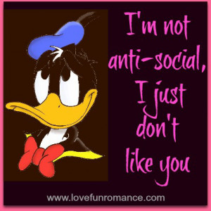 not anti-social, I just don’t like you”