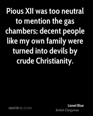 Pious XII was too neutral to mention the gas chambers; decent people ...