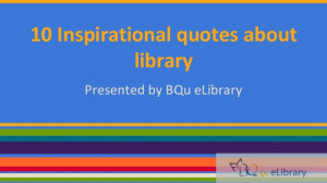 10 Inspirational quotes about library
