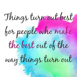 Make the best of it!
