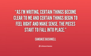 As I'm writing, certain things become clear to me and certain things ...