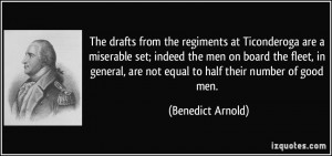 ... , are not equal to half their number of good men. - Benedict Arnold