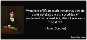 My notions of life are much the same as they are about traveling ...