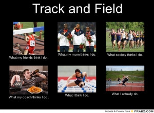 Track and Field... - Meme Generator What i do