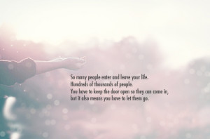 All along your life, people come and go. Some hurt you, some make you ...