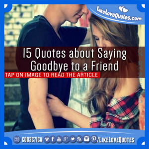 15 Quotes about Saying Goodbye to a Friend