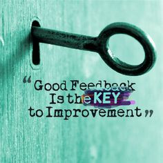 Good feedback is the key to improvement