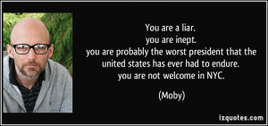 are inept. you are probably the worst president that the united states ...