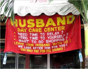 Husband Day Care Center - Funny Signs, Humor, Funny Pictures,