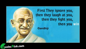 First They Ignore You Then by mahatma-gandhi Picture Quotes