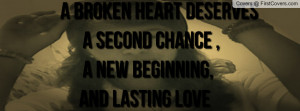 Broken Heart Deserves A Second Chance, A New Beginning, And Lasting ...