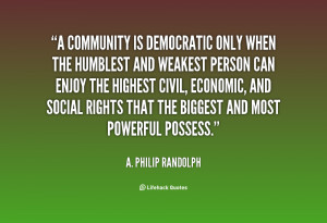community is democratic only when the humblest and weakest person ...