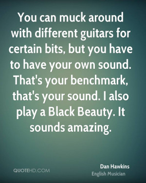 You can muck around with different guitars for certain bits, but you ...