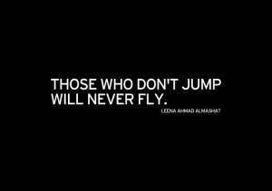 ... Quotes, Quotes Fly Jumping, Jumping Quotes, Jump Quote, So True, Leap