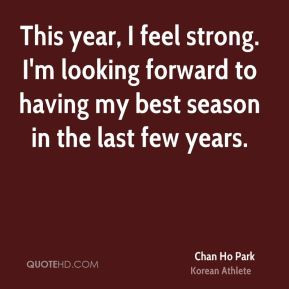 Chan Ho Park - This year, I feel strong. I'm looking forward to having ...