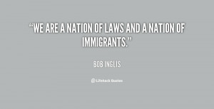 We are a nation of laws and a nation of immigrants.