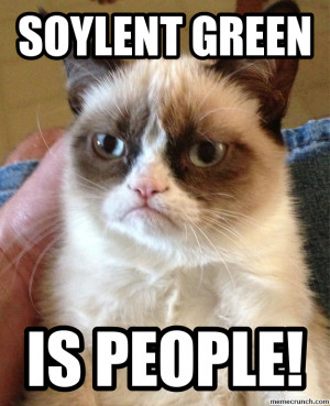 http://memecrunch.com/meme/G0TP/soylent-green-is-people/image.png