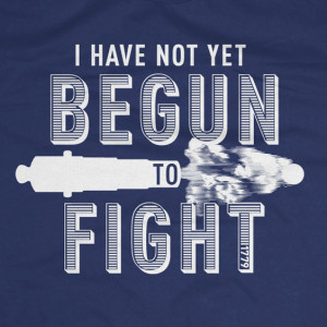 Have Not Yet Begun To Fight - America Quote