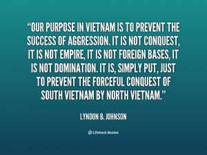 quote-Lyndon-B.-Johnson-our-purpose-in-vietnam-is-to-prevent-54904.png