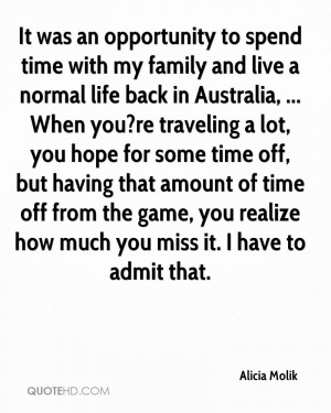 It was an opportunity to spend time with my family and live a normal ...