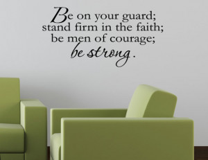quotes and sayings #0114 Be on your guard; stand firm in the faith ...