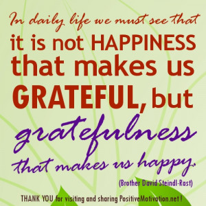 ... us grateful, but gratefulness that makes us happy.grateful quotes