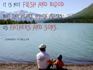 ... blood but the heart which makes us fathers and sons johann schiller