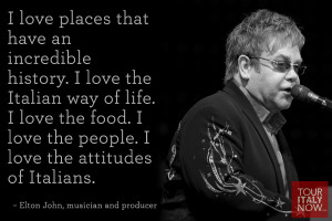 ... love the people. I love the attitudes of Italians. ~ Elton John