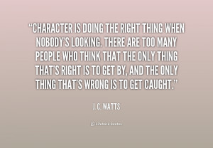 quote-J.-C.-Watts-character-is-doing-the-right-thing-when-235625.png