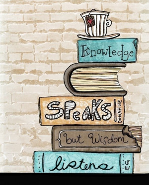 wisdom Do not be angered by those who don't aspire to your wisdom...By ...