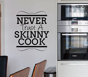 KITCHEN-WALL-STICKER-NEVER-TRUST-A-SKINNY-COOK-QUOTE-WALL-STICKERS ...