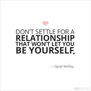 Don’t settle for a relationship that won’t let you be yourself ...