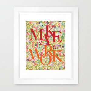 Project Runway Quote Make It Work Typography Floral Tim Gunn ...