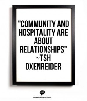 Community and hospitality. Relationships built on a foundation of care ...