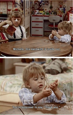 ... An Inside Out Sandwich and Waits For Her Thanks On Full House