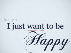 just want to be happy happiness quote just want you to be happy want ...