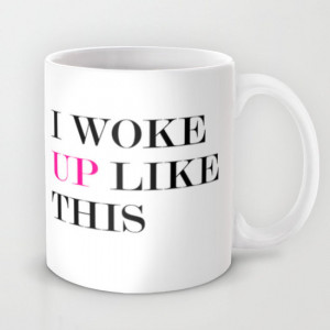 Woke Up Like This Mug Beyonce Quote Beyonce Coffee Mug Funny Coffee ...