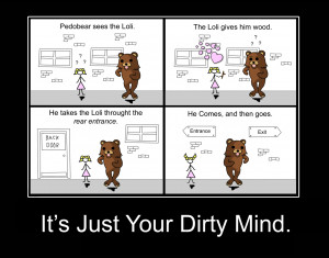 Pedobear: It's Just Your Dirty Mind by PerfectBlue97