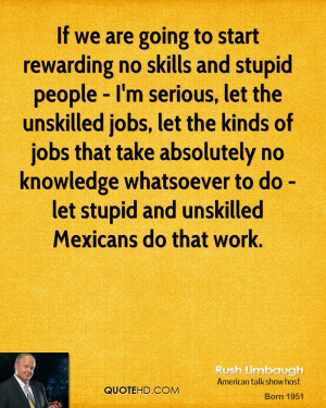 rewarding no skills and stupid people - I'm serious, let the unskilled ...