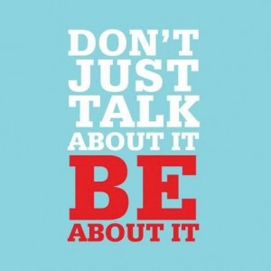 Less talk and more action.