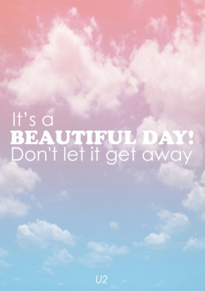 Beautiful Day U2 Quotes Beautiful day-u2 · visit tumblr.com