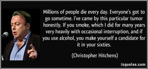 ... yourself a candidate for it in your sixties. - Christopher Hitchens