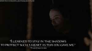 ... heart as this you gave me. The Creature Quotes, Penny Dreadful Quotes