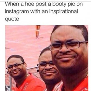 ... get that #hoe #inspiration #quote #meme #instagram #lol #reallynigga