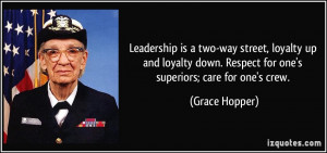 is a two-way street, loyalty up and loyalty down. Respect for one ...