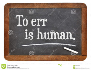 To err is human - a quote by English writer Alexander Pope - text on a ...